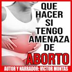 QUE HACER SI TENGO AMENAZA DE ABORTO