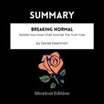 SUMMARY - Breaking Normal: ReWild Your Inner Child And Set The Truth Free By Daniel Eisenman