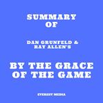 Summary of Dan Grunfeld & Ray Allen's By the Grace of the Game
