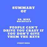 Summary of Dr. Mike Bechtle's People Can't Drive You Crazy If You Don't Give Them the Keys