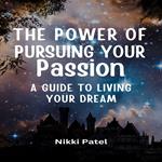 Power of Pursuing Your Passion, The