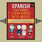 Spanish ( Easy Spanish ) Learn Words With Images (Vol 3)