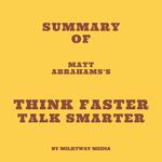 Summary of Matt Abrahams's Think Faster Talk Smarter