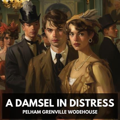 Damsel in Distress, A (Unabridged)