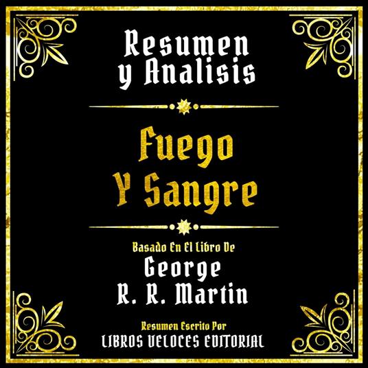 Resumen Y Analisis - Fuego Y Sangre