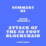 Summary of David Gerard's Attack of the 50 Foot Blockchain