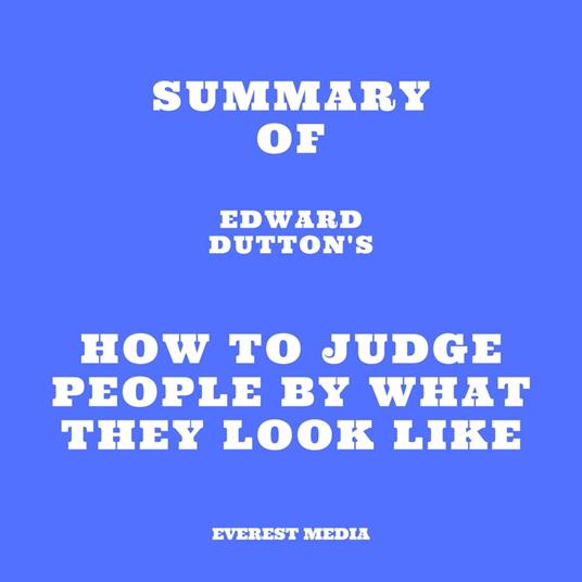 Summary of Edward Dutton's How to Judge People by What They Look Like