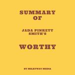 Summary of Jada Pinkett Smith's Worthy