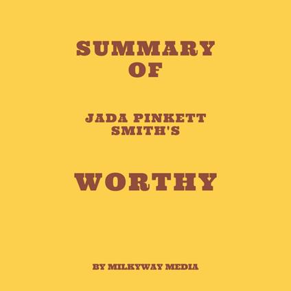 Summary of Jada Pinkett Smith's Worthy