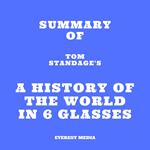 Summary of Tom Standage's A History of the World in 6 Glasses