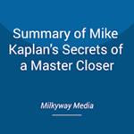 Summary of Mike Kaplan's Secrets of a Master Closer