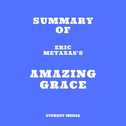 Summary of Eric Metaxas's Amazing Grace