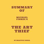 Summary of Michael Finkel's The Art Thief