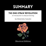 SUMMARY - The One-Straw Revolution: An Introduction To Natural Farming By Masanobu Fukuoka