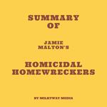 Summary of Jamie Malton's Homicidal Homewreckers