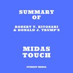 Summary of Robert T. Kiyosaki & Donald J. Trump's Midas Touch