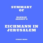 Summary of Hannah Arendt's Eichmann in Jerusalem