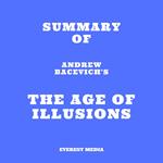 Summary of Andrew Bacevich's The Age of Illusions