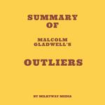 Summary of Malcolm Gladwell's Outliers