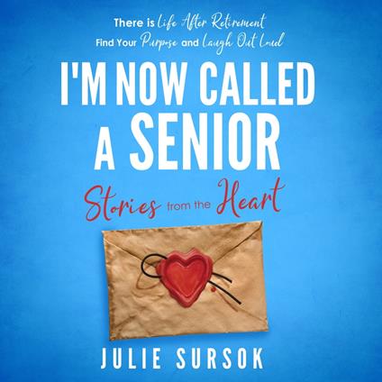 I'm Now Called A Senior Stories from the Heart