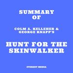 Summary of Colm A. Kelleher & George Knapp's Hunt for the Skinwalker