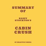 Summary of Kasey Stockton's Cabin Crush