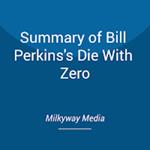 Summary of Bill Perkins's Die With Zero