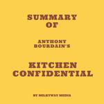 Summary of Anthony Bourdain's Kitchen Confidential