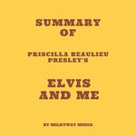 Summary of Priscilla Beaulieu Presley's Elvis and Me