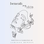 Beneath My Skin