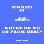 Summary of David Jeremiah's Where Do We Go from Here?