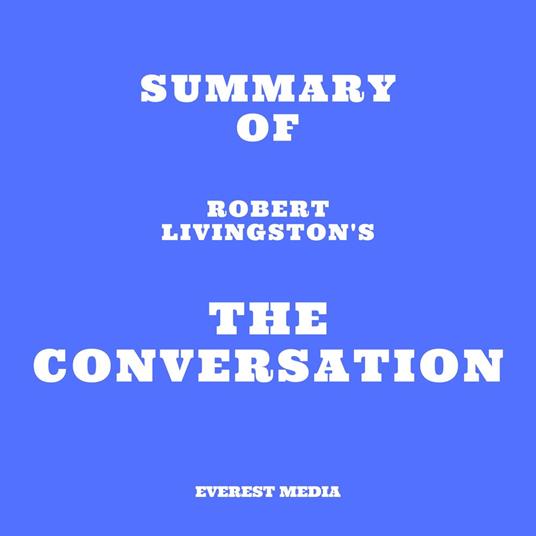 Summary of Robert Livingston's The Conversation