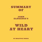 Summary of John Eldredge's Wild at Heart