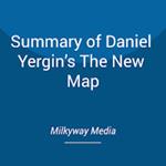 Summary of Daniel Yergin’s The New Map