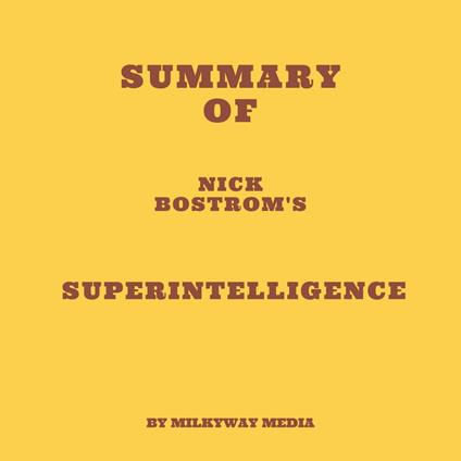 Summary of Nick Bostrom's Superintelligence