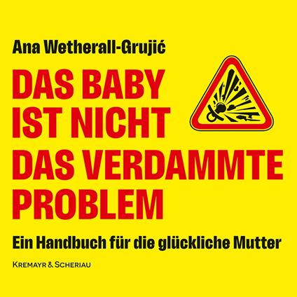 Das Baby ist nicht das verdammte Problem