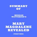 Summary of Meggan Watterson's Mary Magdalene Revealed