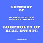 Summary of Garrett Sutton & Robert Kiyosaki's Loopholes of Real Estate