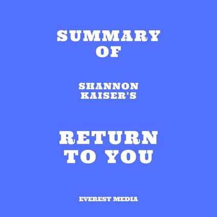 Summary of Shannon Kaiser's Return to You