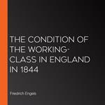 Condition of the Working-Class in England in 1844, The