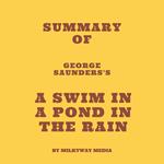 Summary of George Saunders's A Swim in a Pond in the Rain