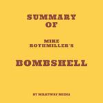 Summary of Mike Rothmiller's Bombshell