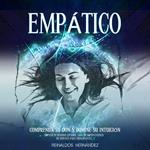 Empático: Comprenda su don y domine su intuición (Empath in Spanish Español: Guía de supervivencia de empatía para principiantes)