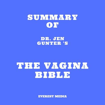 Summary of Dr. Jen Gunter 's The Vagina Bible