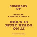 Summary of Harvard Business Review's HBR's 10 Must Reads on AI