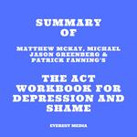 Summary of Matthew McKay, Michael Jason Greenberg & Patrick Fanning's The ACT Workbook for Depression and Shame