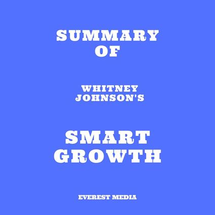 Summary of Whitney Johnson's Smart Growth