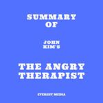 Summary of John Kim's The Angry Therapist