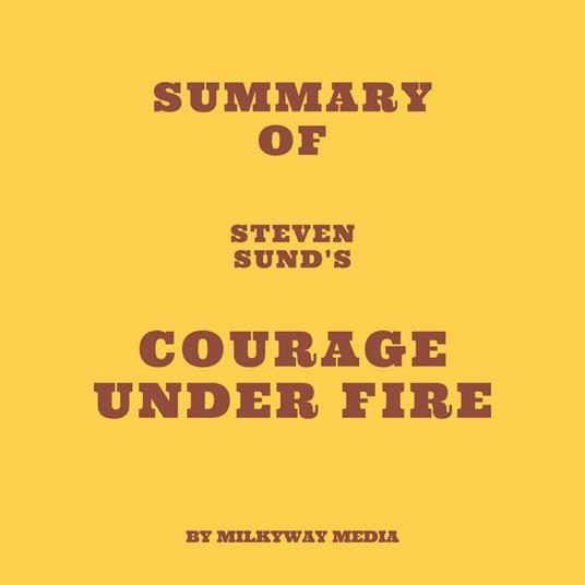 Summary of Steven Sund's Courage under Fire