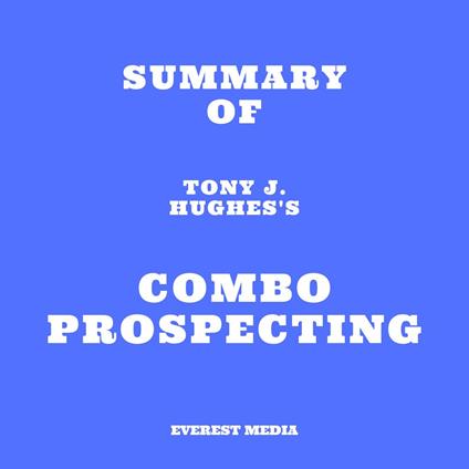 Summary of Tony J. Hughes's Combo Prospecting